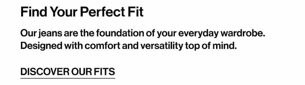 DISCOVER DENIM FITS