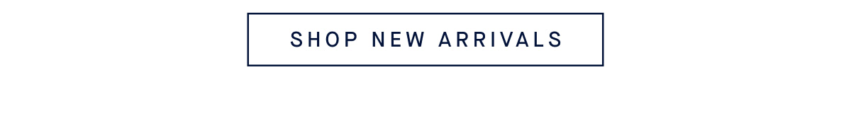 SHOP NEW ARRIVALS