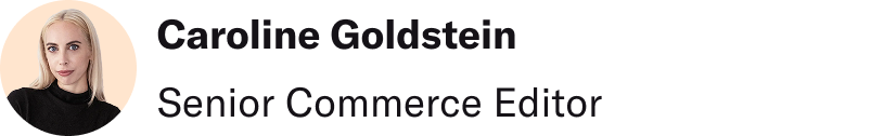 Caroline Goldstein, Senior Commerce Editor