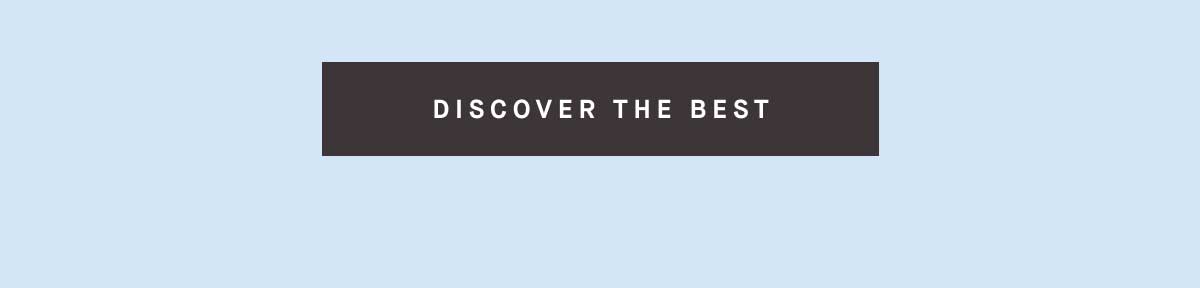 DISCOVER THE BEST