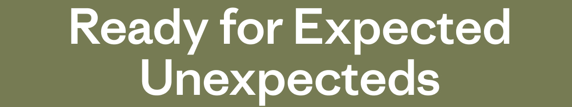 Ready for Expected Unexpecteds