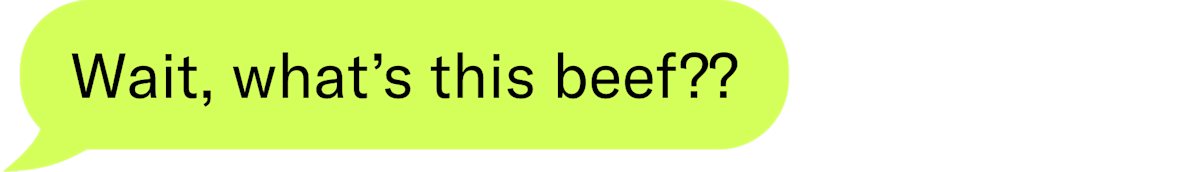 Wait, what’s this beef??