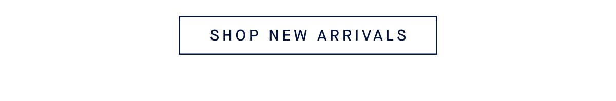 SHOP NEW ARRIVALS