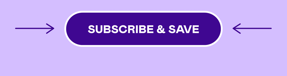 SUBSCRIBE & SAVE