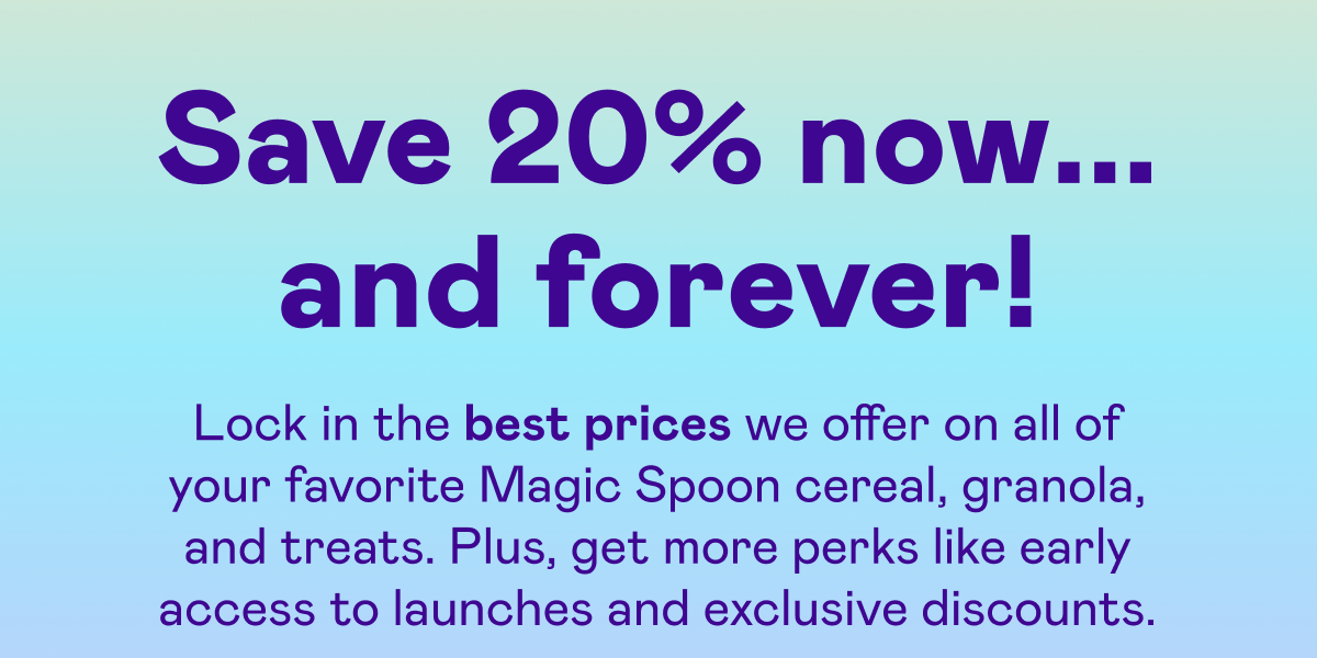 Save 20% nbow... and forever!