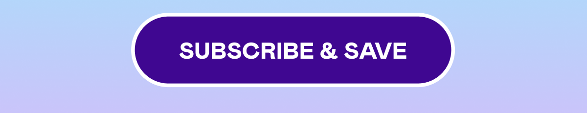 SUBSCRIBE & SAVE