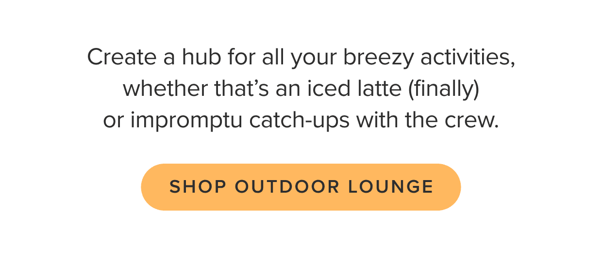 Shop Outdoor Lounge.