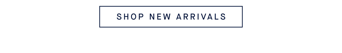 SHOP NEW ARRIVALS