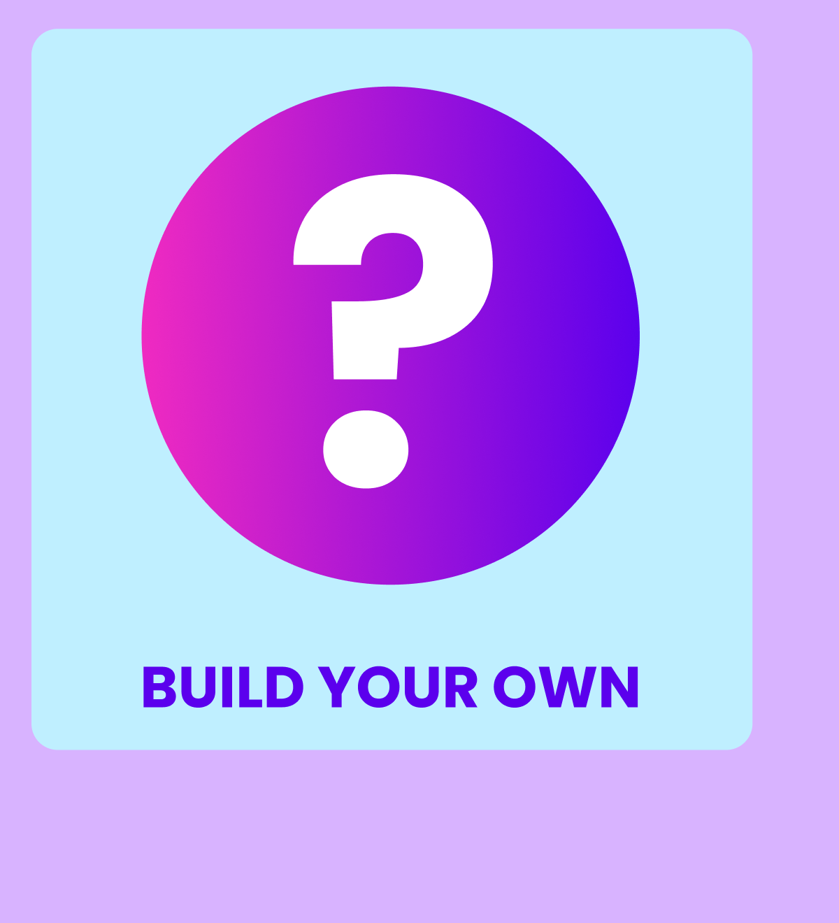 Build your own