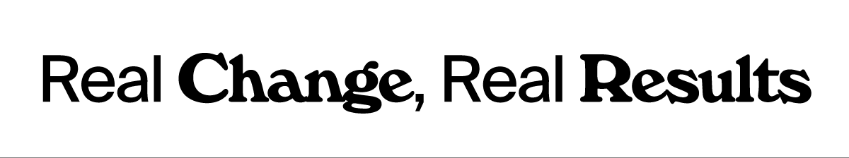 Real Change, Real Results