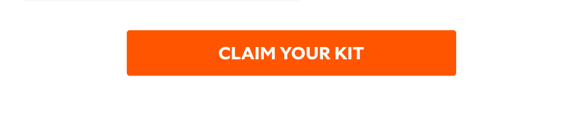 CLAIM YOUR KIT