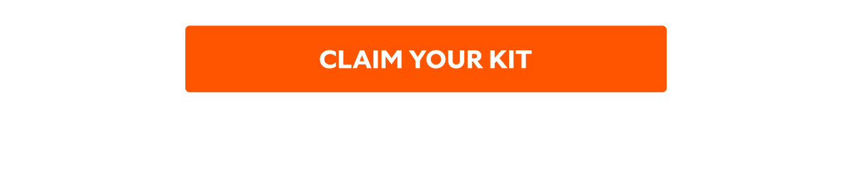 CLAIM YOUR KIT