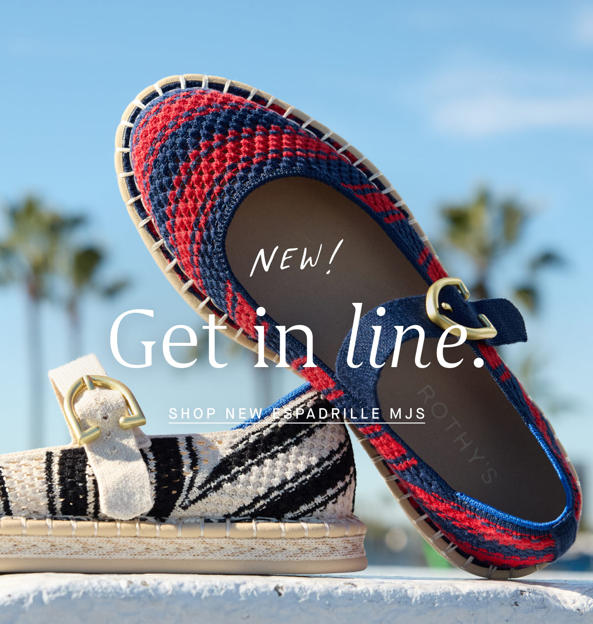 New! Get in line. SHOP NEW ESPADRILLE MJS