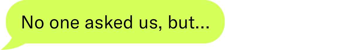 No one asked us, but… 