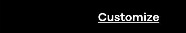 Customize