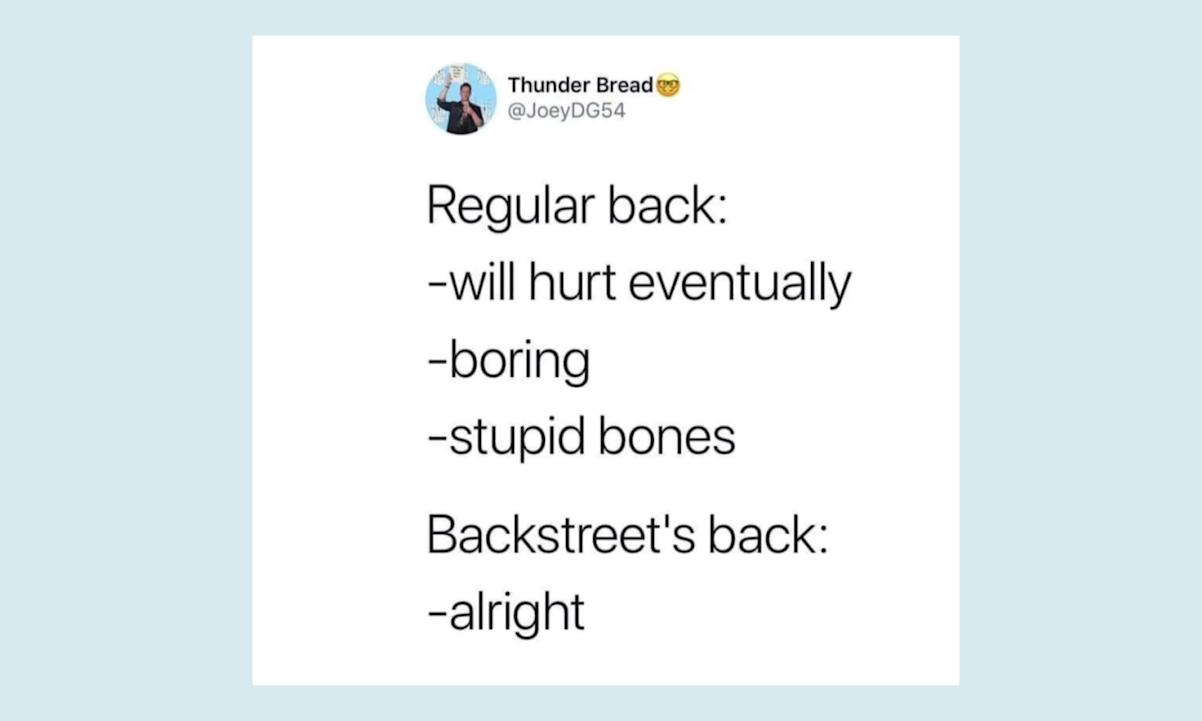 regular back hurts, backstreet's back doesn't