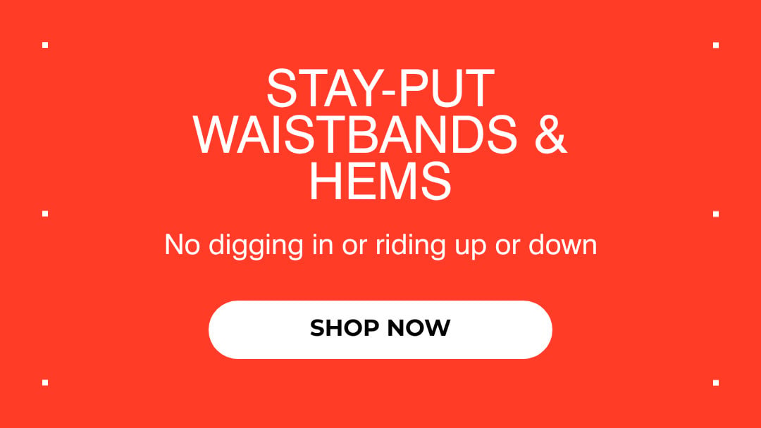 STAY-PUT WAISTBANDS & HEMS