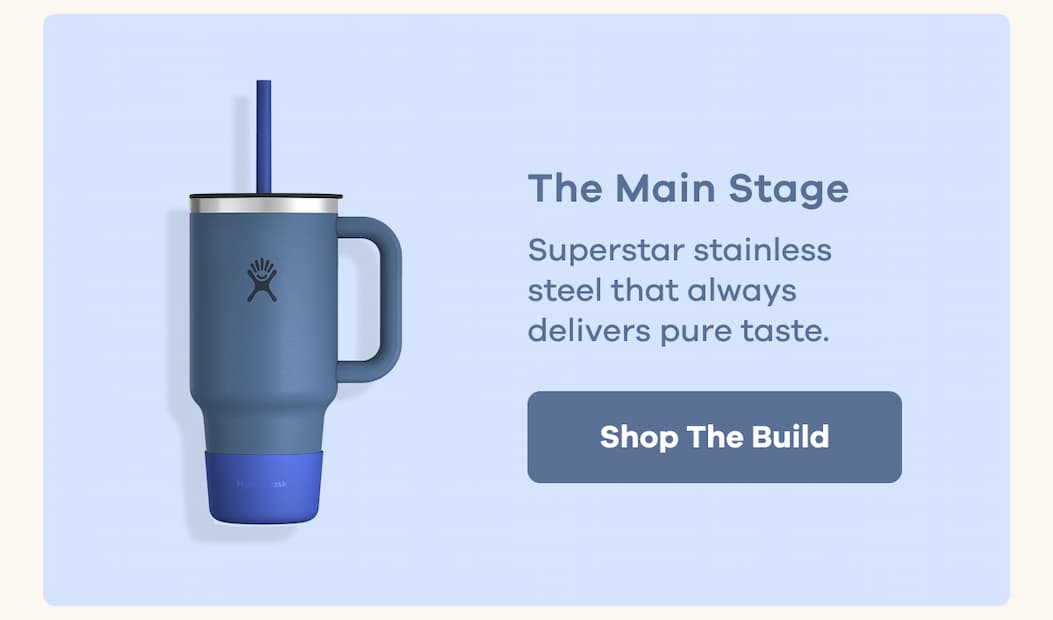 The Main Stage. Superstar stainless steel that always delivers pure taste. | Shop The Build