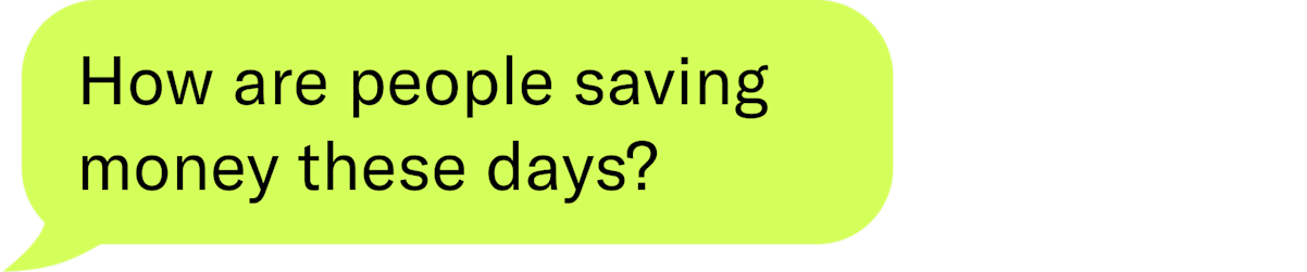 how are people saving money these days?