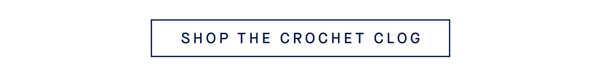 SHOP THE CROCHET CLOG