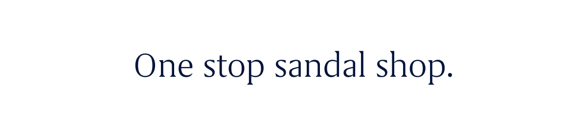 One stop sandal shop.
