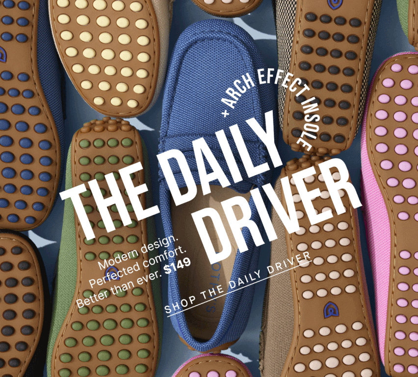 The Daily Driver +Arch effect insole Modern design. Perfected comfort. Better than ever. CTA: SHOP THE DAILY DRIVER
