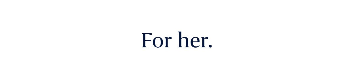 For her.