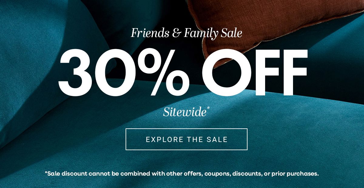 Friends & Family Sale | 30% Off Sitewide| Explore the Sale