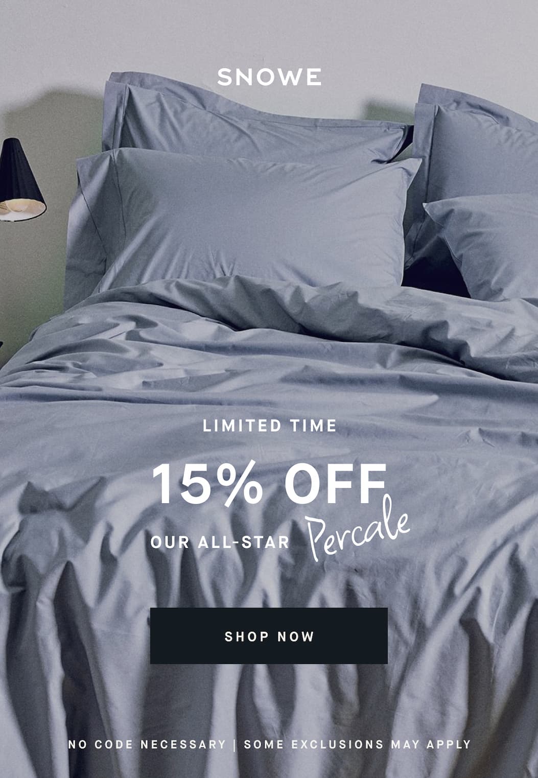 LIMITED TIME 15% ofF Percale OUR ALL-STAR SHOP NOW No CODE NECESSARY | SOME EXCLUSIONS MAY APPLY