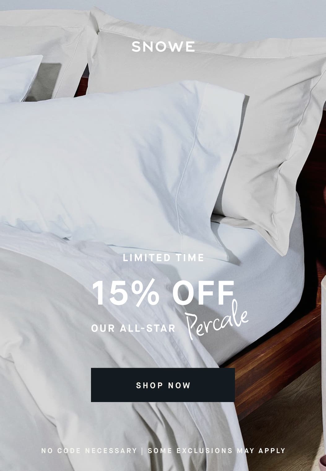 LIMITED TIME 15% ofF Percale OUR ALL-STAR SHOP NOW No CODE NECESSARY | SOME EXCLUSIONS MAY APPLY