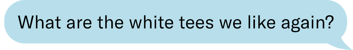 What are the white tees we like again?