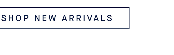 SHOP NEW ARRIVALS