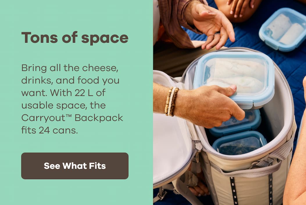 Tons of space. Bring all the cheese, drinks, and food you want. With 22 L of usable space, the Carryout™ Backpack fits 24 cans. | See What Fits