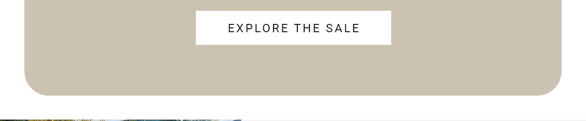 EXPLORE THE SALE