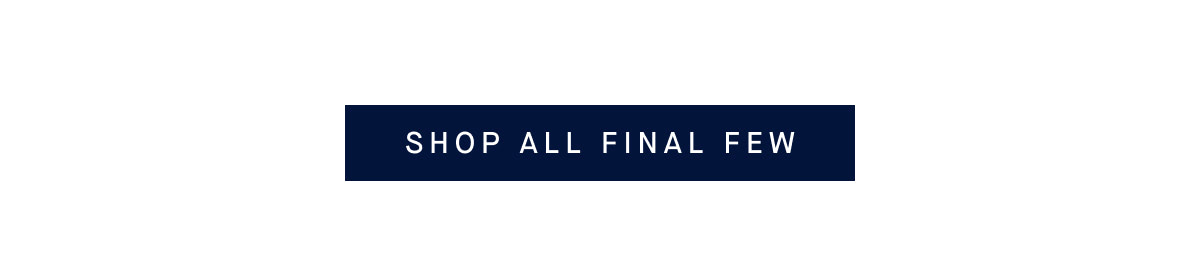 SHOP FINAL FEW