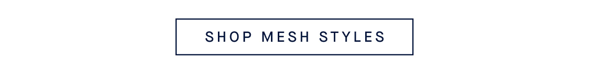 SHOP MESH STYLES