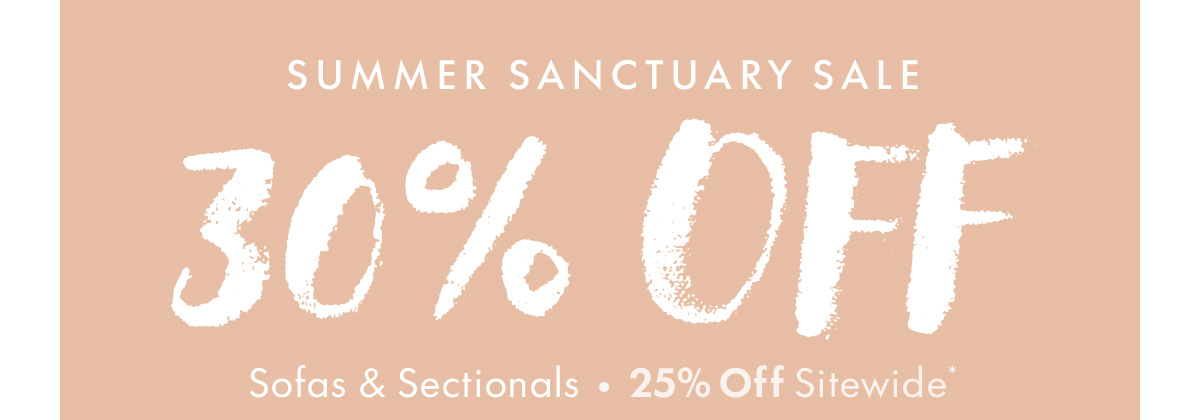 SUMMER SANCTUARY SALE|30% OFF Sofas & Sectionals.25% Off Sitewide*