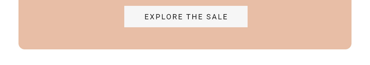 EXPLORE THE SALE