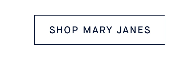 SHOP MARY JANES