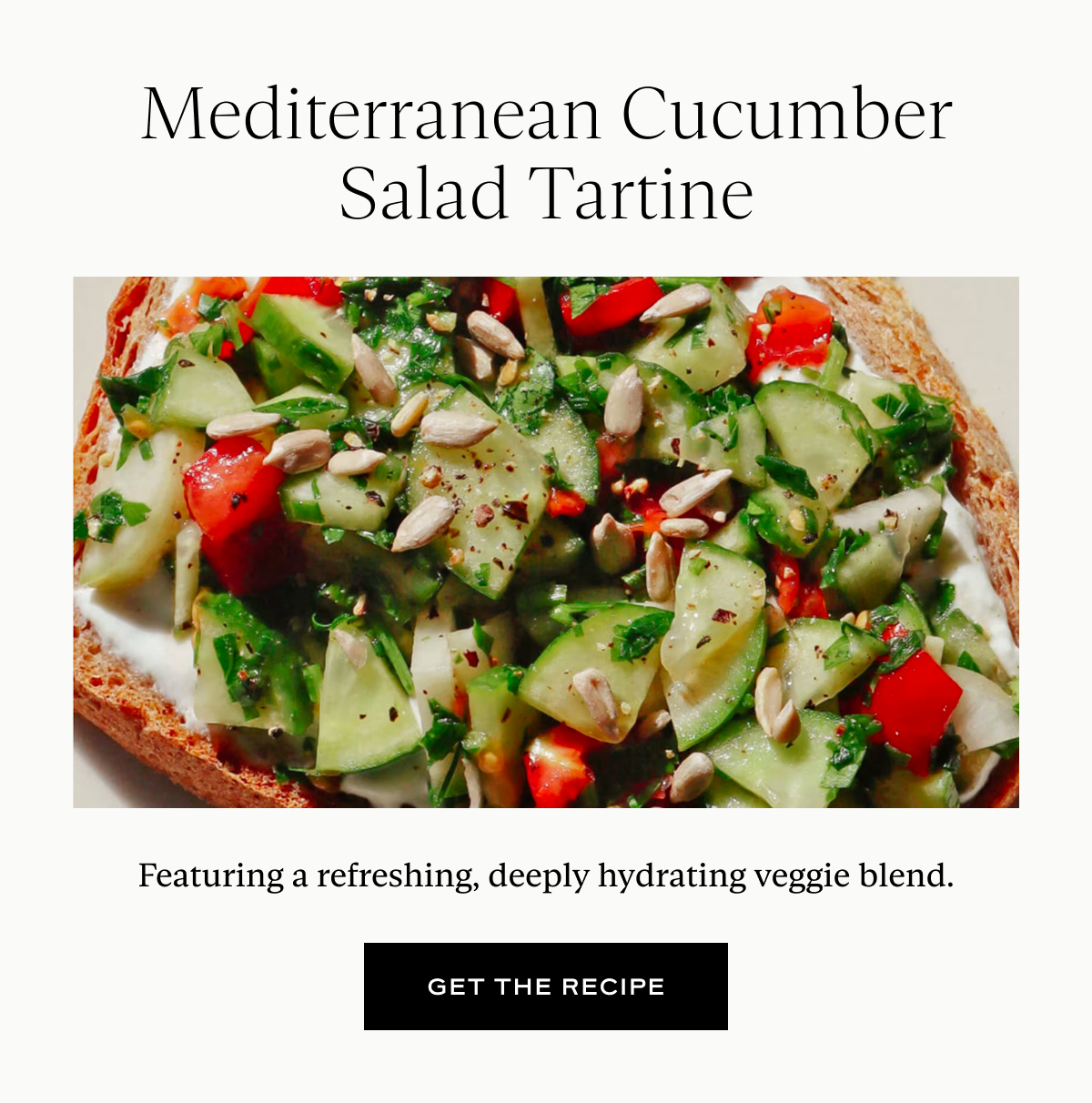 Mediterranean Cucumber Salad Tartine: Featuring a refreshing, deeply hydrating veggie blend.